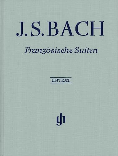 Französische Suiten BWV 812-817, revidiert; Leinenausgabe: Besetzung: Klavier zu zwei Händen (G. Henle Urtext-Ausgabe)